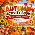 Autumn Activity Book - 100 Fun Learning Activities for Ages 5-8